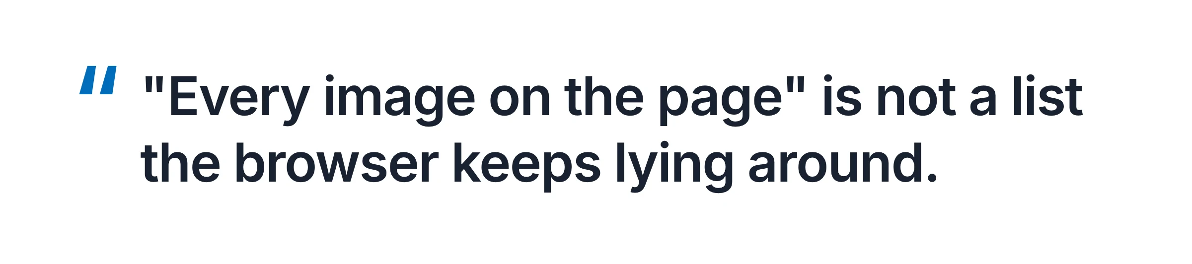 Quote card: "Every image on the page" is not a list the browser keeps lying around